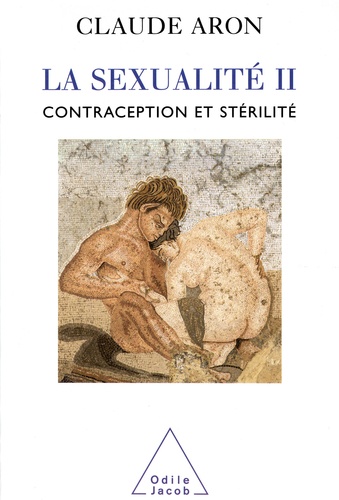 La sexualité. Tome 2, Contraception et stérilité