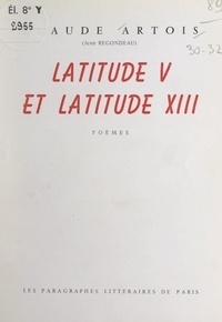 Claude Artois et Jean Regondeau - Latitude V et latitude XIII.