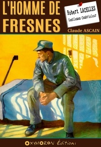Claude Ascain - L'homme de Fresnes.