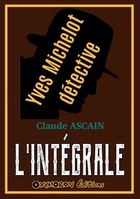 Claude Ascain - Yves Michelot, détective - L'Intégrale.