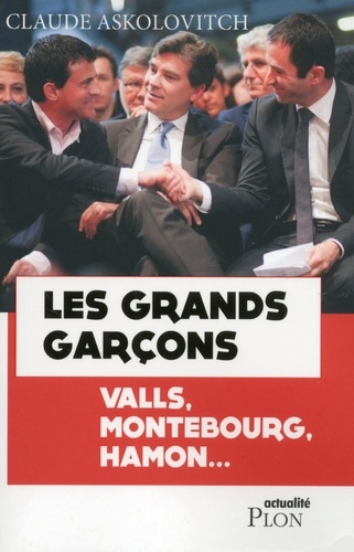 Les grands garçons. Valls, Montebourg, Hamon...