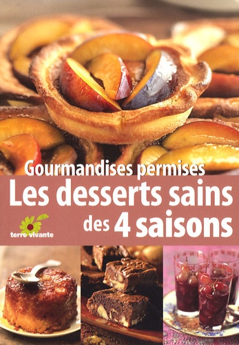 Claude Aubert - Gourmandises permises - Les desserts sains des quatre saisons.