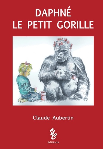 Claude Aubertin - Daphné le petit gorille.