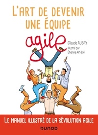 Claude Aubry et Etienne Appert - L'art de devenir une équipe agile.