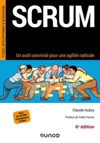 Claude Aubry - Scrum - Un outil convivial pour une agilité radicale.