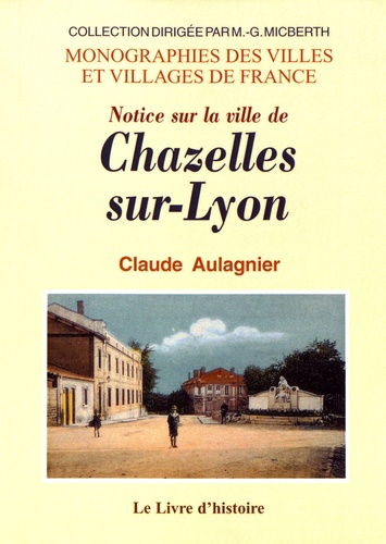 Claude Aulagnier - Notice sur la ville de Chazelles-sur-Lyon.