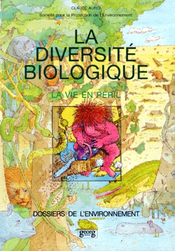 Claude Auroi - La Diversite Biologique. La Vie En Peril.