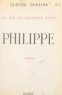 Claude Aveline - La vie de Philippe Denis (3) - Philippe.