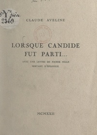 Claude Aveline et Pierre Mille - Lorsque Candide fut parti... - Avec une lettre de Pierre Mille servant d'épilogue.