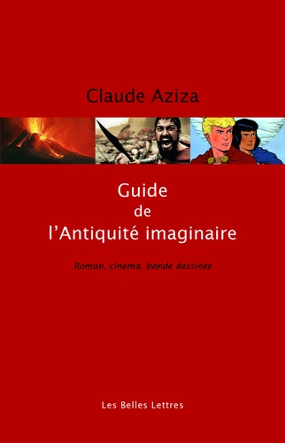 Guide de l'Antiquité imaginaire. Roman, cinéma, bande dessinée  édition revue et augmentée