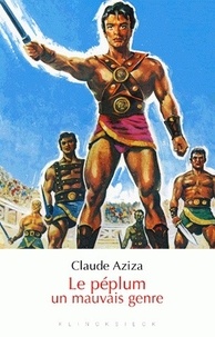 Claude Aziza - Le péplum, un mauvais genre.