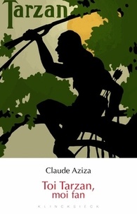 Claude Aziza - Toi Tarzan, moi fan.