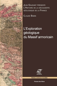 Claude Babin - L'exploration géologique du Massif armoricain.