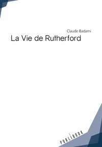 Claude Badami - L'homme commun 1 : La vie de Rutherford.