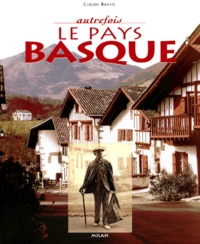 Claude Bailhé - Autrefois le Pays basque.