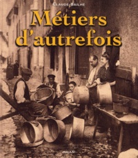 Claude Bailhé - Métiers d'autrefois.