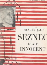 Claude Bal - Seznec était innocent.