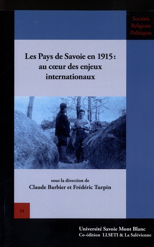 Claude Barbier et Frédéric Turpin - Les Pays de Savoie en 1915 : au coeur des enjeux internationaux.