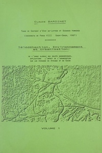 Claude Bardinet - Télédétection, environnement et urbanisation : de l'image globale aux objets géographiques, applications. L'impact de l'urbanisation sur les paysages en Afrique et en Chine (1) - Thèse de Doctorat d'État ès lettres et sciences humaines.