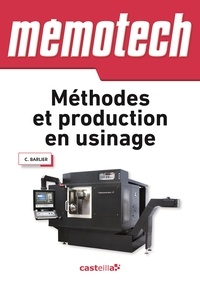 Claude Barlier et Luc Ceppetelli - Méthodes et production en usinage.