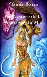 Claude Barre - Le Mystère de la Princesse du Mal.