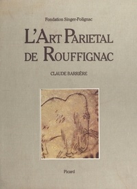 Claude Barrière - L'art pariétal de Rouffignac : la grotte aux cent mammouths.