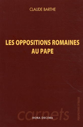 Claude Barthe - Les oppositions romaines au pape.