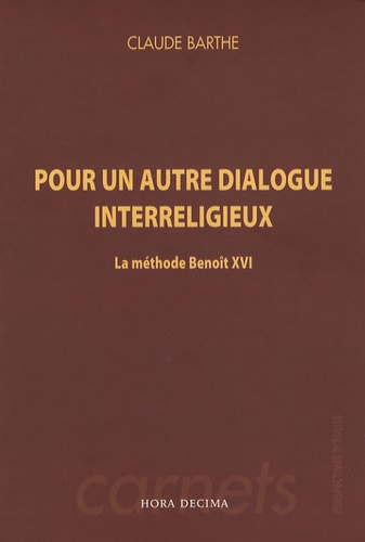 Claude Barthe - Pour un autre dialogue interreligieux - La méthode Benoît XVI.