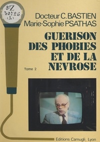 Claude Bastien et Marie-Sophie Psathas - Guérison des phobies et de la névrose (2).