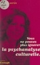 Claude Bastien et Jeanne Bastien - Vous ne pouvez plus ignorer la psychanalyse culturelle.