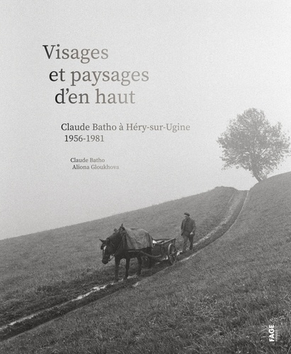 Visages et paysages d'en haut. Claude Batho à Héry-sur-Ugine 1956-1981