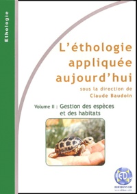 Claude Baudoin et  Collectif - L'éthologie appliquée aujourd'hui - Volume 2, Gestion des espèces et des habitats.