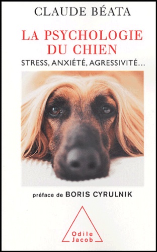 Claude Béata - La Psychologie du chien - Stress, anxiété, agressivité....