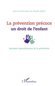 Claude Beau - La prévention précoce : un droit de l'enfant - Journées internationales de la prévention 31 janvier-1er février 2008 IBM Forum, Paris la Défense.