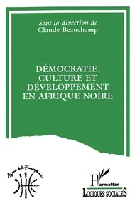 Claude Beauchamp - Démocratie, culture et développement en Afrique noire - [actes du colloque, 23-26 janvier 1995, Cotonou, Bénin.