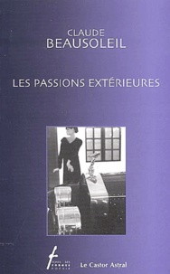Claude Beausoleil - Les Passions Exterieures.