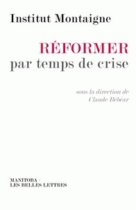 Claude Bébéar - Réformer par temps de crise.