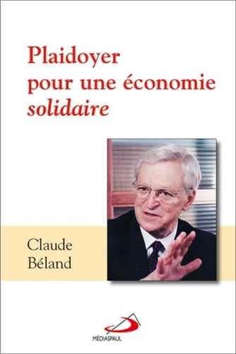 Claude Béland - Plaidoyer pour une économie solidaire.