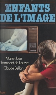 Claude Bellan et Marie-José Chombart de Lauwe - Enfants de l'image - Enfants personnages des médias, enfants réels.