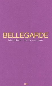 Claude Bellegarde - Blancheur De La Couleur.