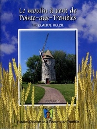 Claude Belzil - Le moulin à vent de Pointe-aux-Trembles.