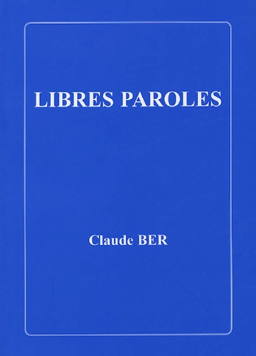 Claude Ber - Libres paroles.