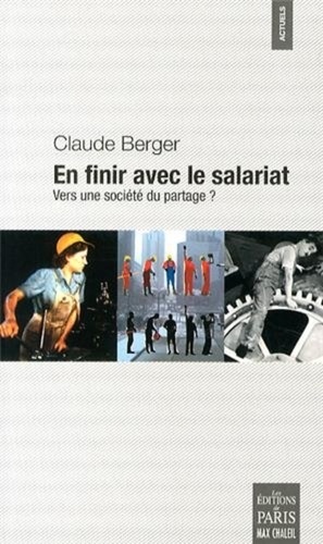 Claude Berger - En finir avec le salariat - Vers une société du partage ?.