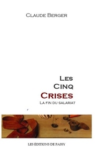 Claude Berger - Les Cinq crises - La fin du salariat.