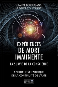 Claude Berghmans et Didier Couronne - Expériences de mort imminente - La survie de la conscience.
