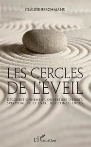 Claude Berghmans - Les cercles de l'éveil - Déconditionnement, ouverture d'esprit, spiritualité et éveil des consciences.
