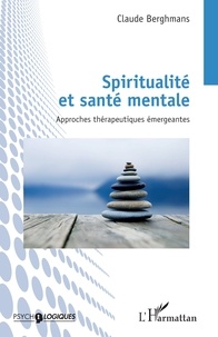 Claude Berghmans - Spiritualité et santé mentale - Approches thérapeutiques émergeantes.