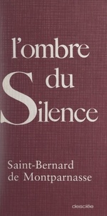 Claude Bernard et Eric Binet - L'ombre du silence - Saint-Bernard de Montparnasse.
