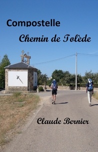 Claude Bernier - Compostelle, Chemin de Tolède.
