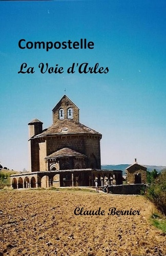 Claude Bernier - Compostelle - La Voie d'Arles.